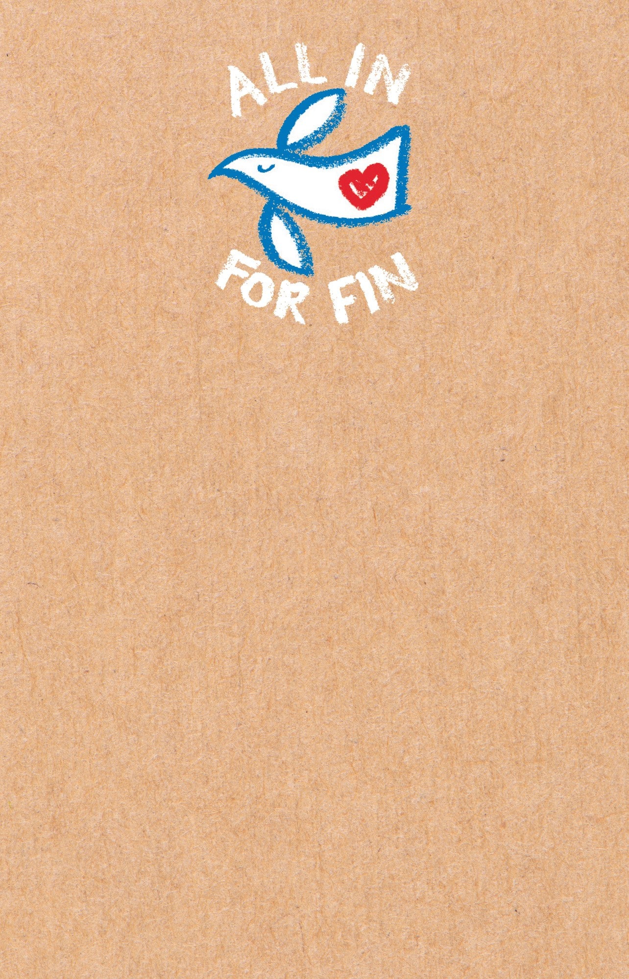A child like drawing of a dove with a heart on the tail. On a tan coloured background with the text All in for Fin